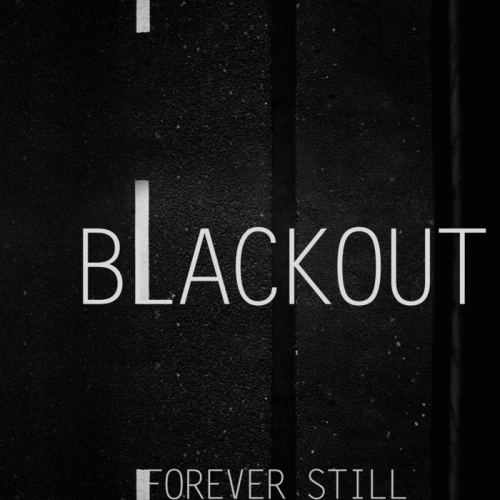 Forever Still : Blackout